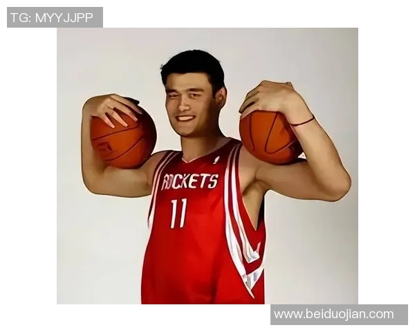 姚明在NBA的辉煌历程与影响力分析：从新秀到传奇的成长之路